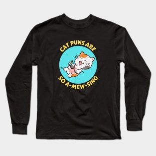 Cat Puns Are So A-Mew-Sing | Cat Puns Long Sleeve T-Shirt
